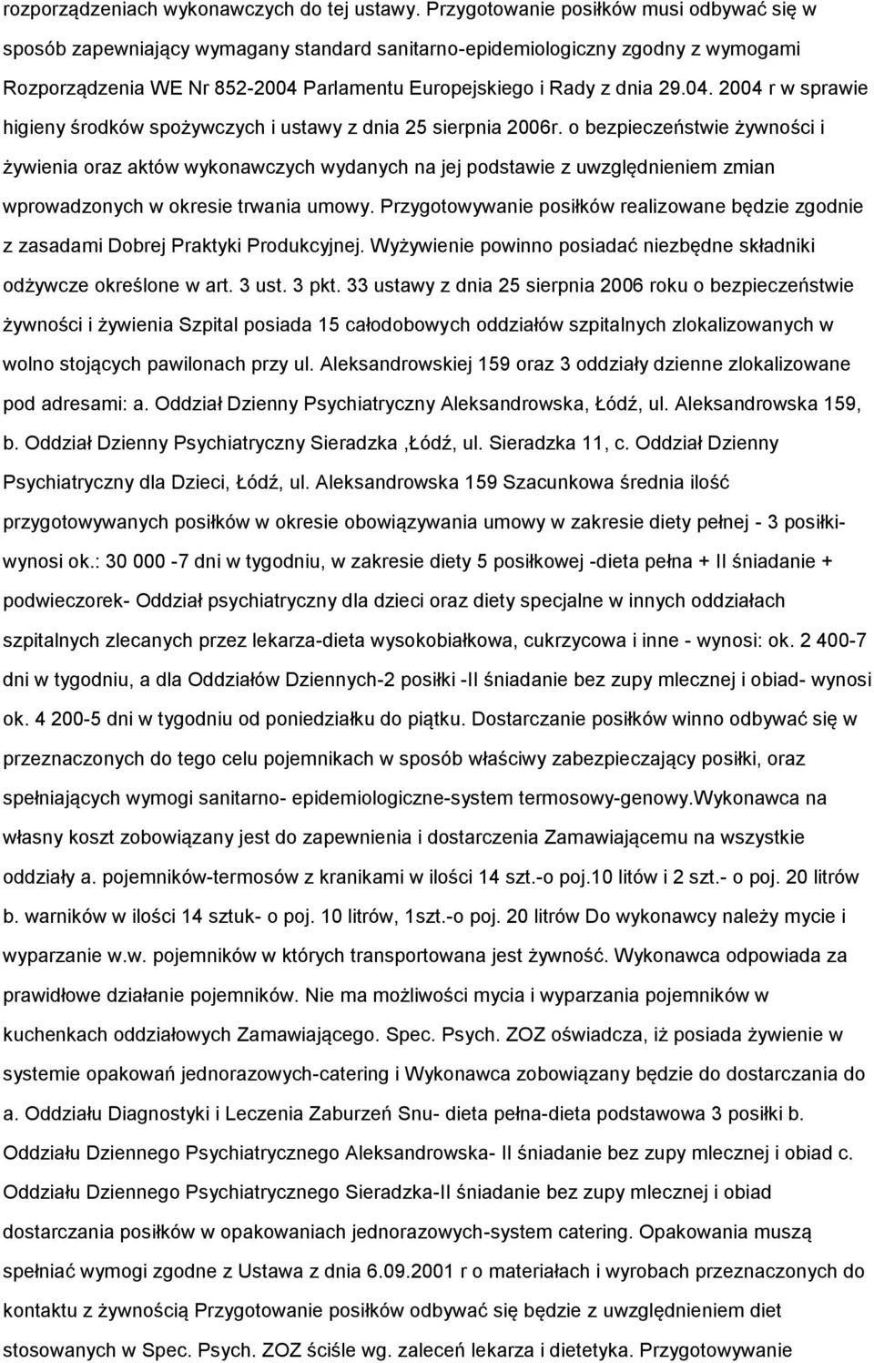 Parlamentu Europejskiego i Rady z dnia 29.04. 2004 r w sprawie higieny środków spożywczych i ustawy z dnia 25 sierpnia 2006r.