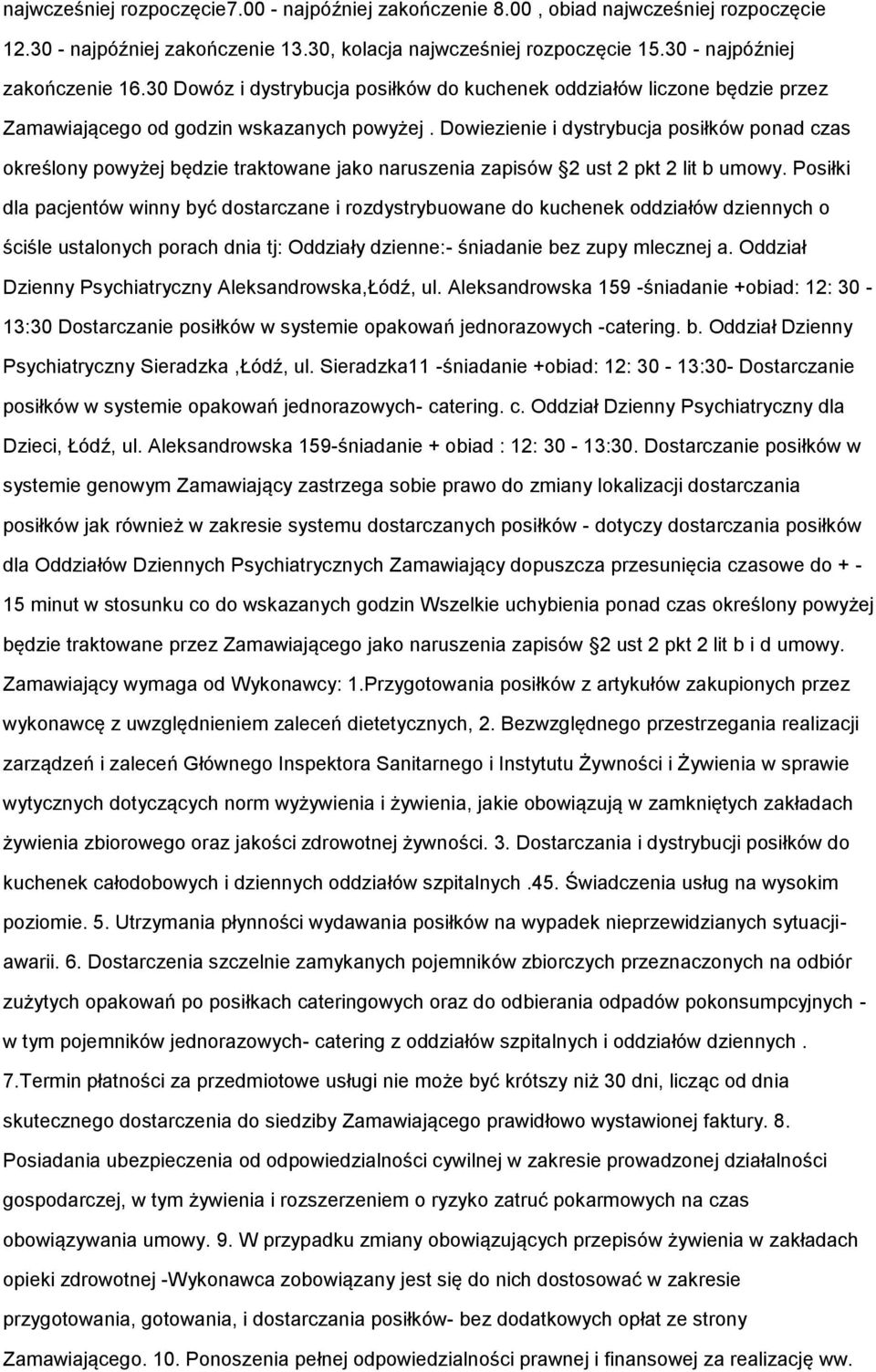 Dowiezienie i dystrybucja posiłków ponad czas określony powyżej będzie traktowane jako naruszenia zapisów 2 ust 2 pkt 2 lit b umowy.