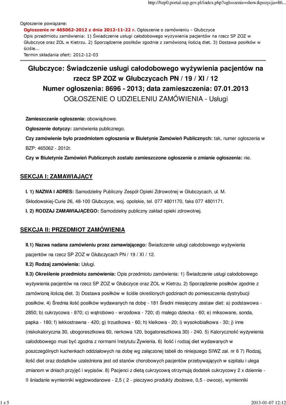 2) Sporządzenie posiłków zgodnie z zamówioną ilością diet. 3) Dostawa posiłków w ściśle.