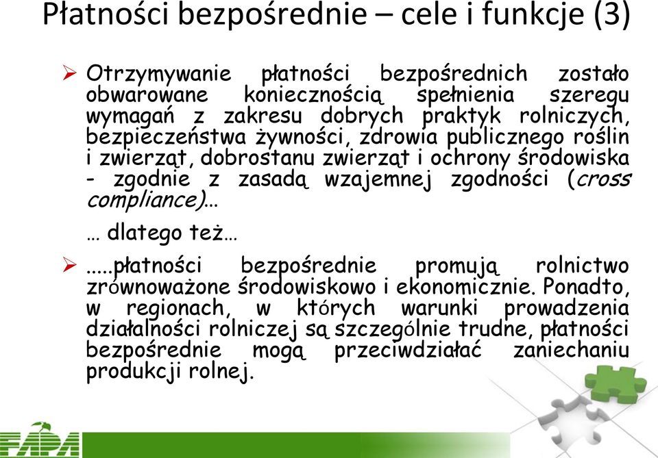 wzajemnej zgodności (cross compliance) dlatego też...płatności bezpośrednie promują rolnictwo zrównoważone środowiskowo i ekonomicznie.