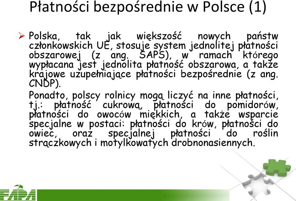 Ponadto, polscy rolnicy mogą liczyć na inne płatności, tj.
