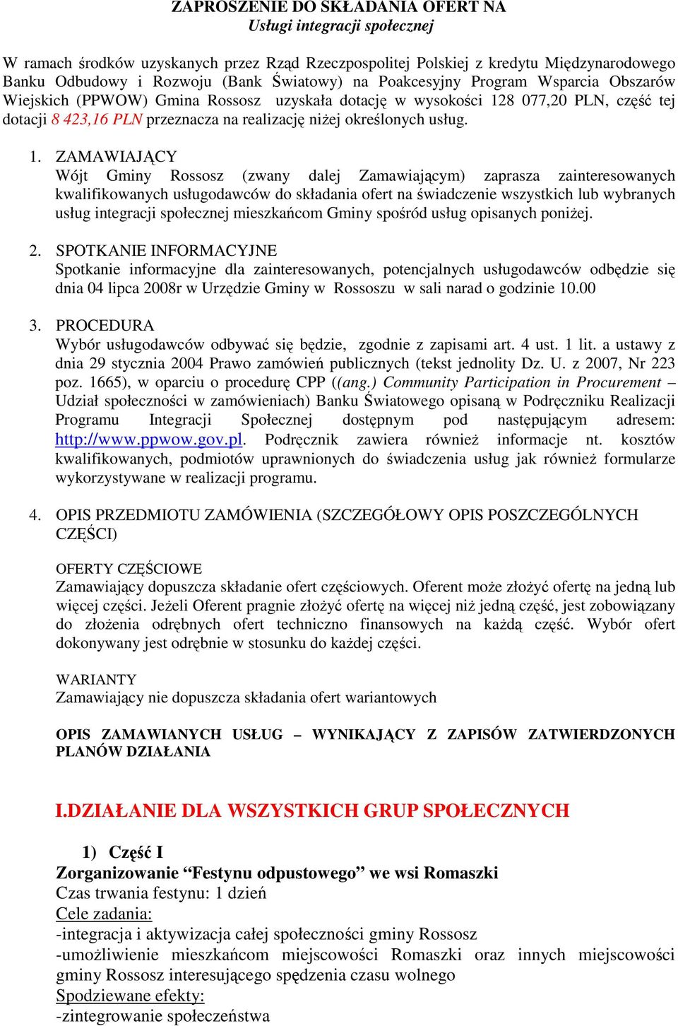 8 077,20 PLN, część tej dotacji 8 423,16 PLN przeznacza na realizację niżej określonych usług. 1.