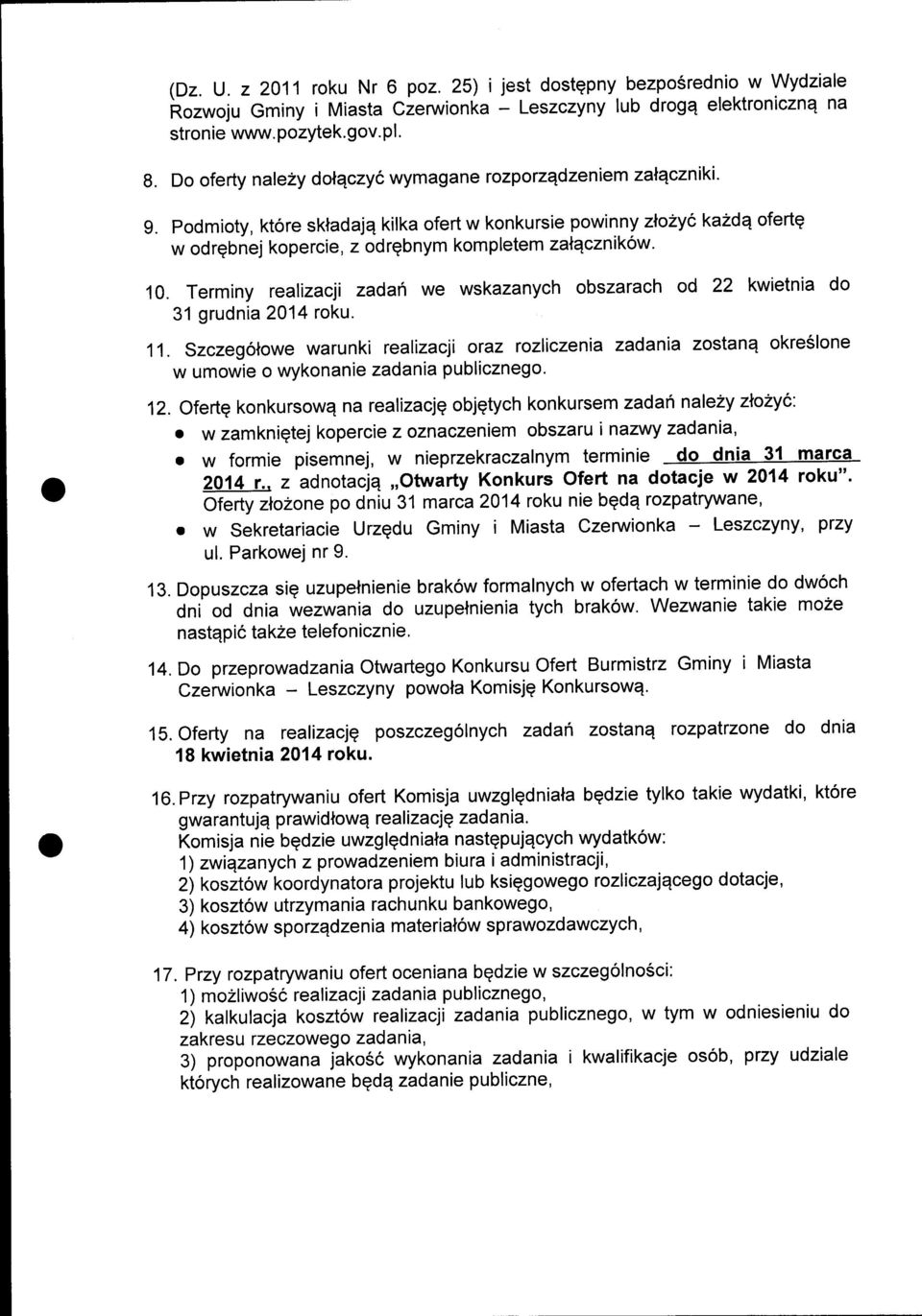 Podmioty, ktore sktadajq kilka ofert w konkursie powinny zlo2yc kazdq ofertq w odrgbnej kopercie, z odrqbnym kompletem zatqcznikow' 10.