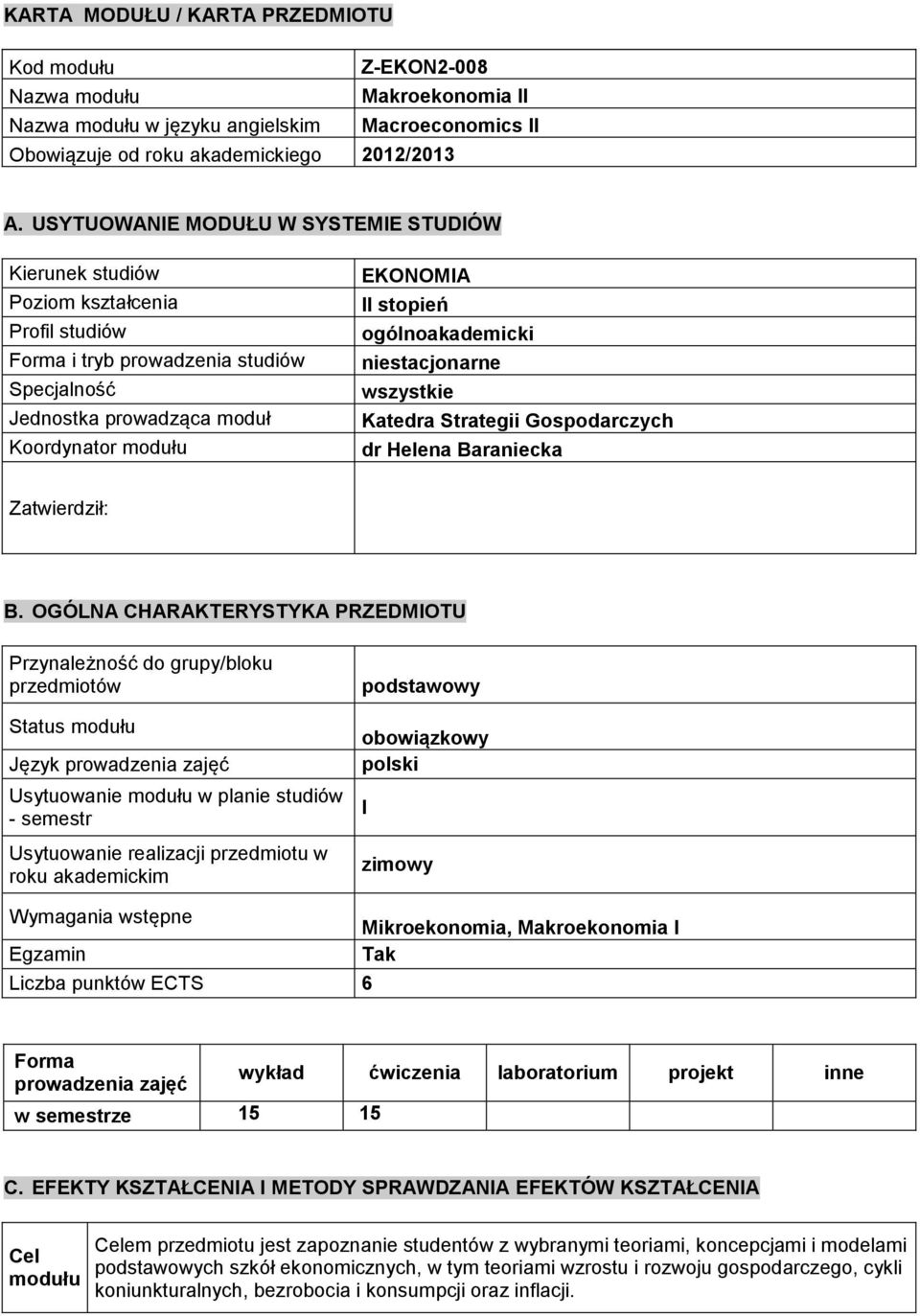 ogólnoakademicki niestacjonarne wszystkie Katedra Strategii Gospodarczych dr Helena Baraniecka Zatwierdził: B.