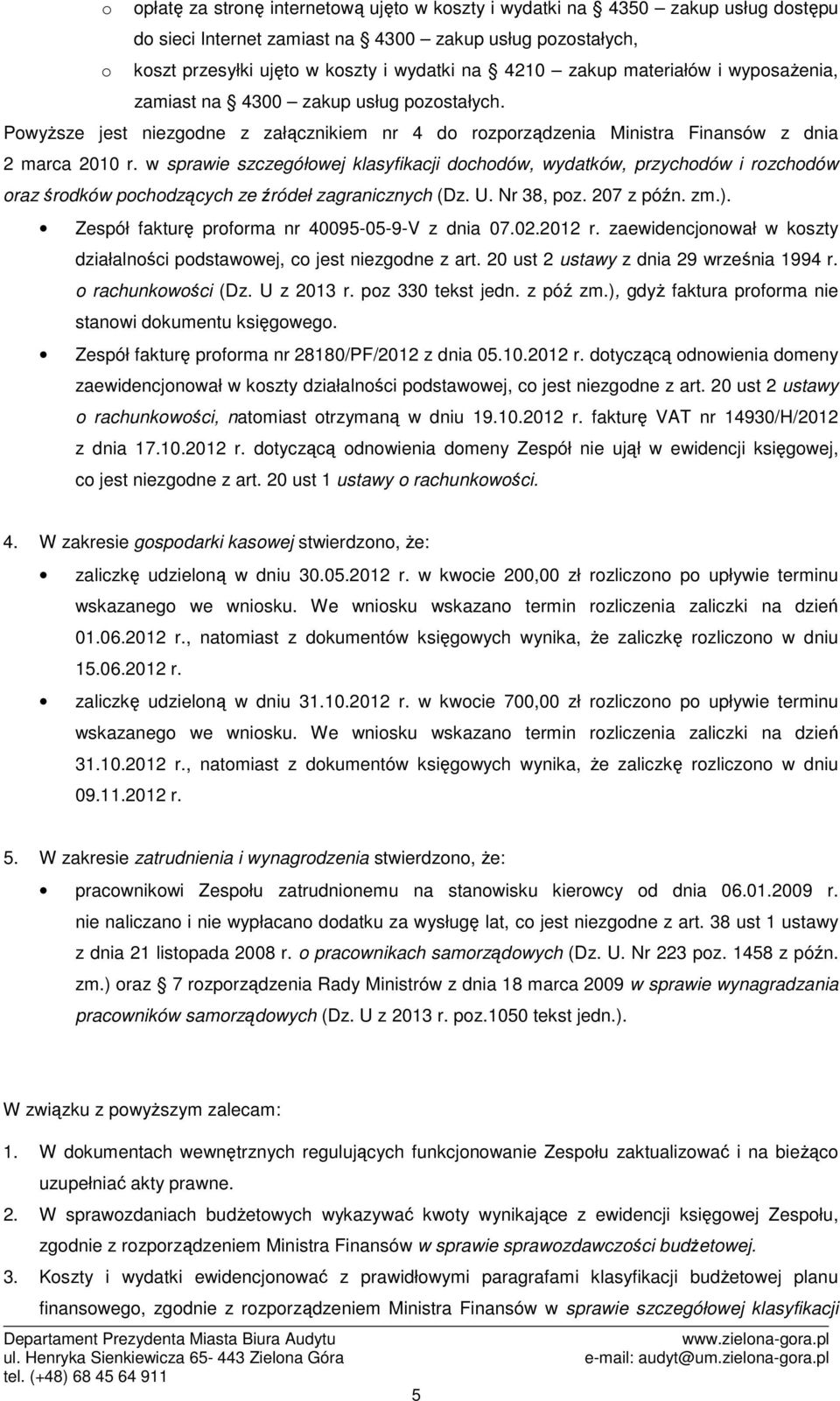 w sprawie szczegółowej klasyfikacji dochodów, wydatków, przychodów i rozchodów oraz środków pochodzących ze źródeł zagranicznych (Dz. U. Nr 38, poz. 207 z późn. zm.).