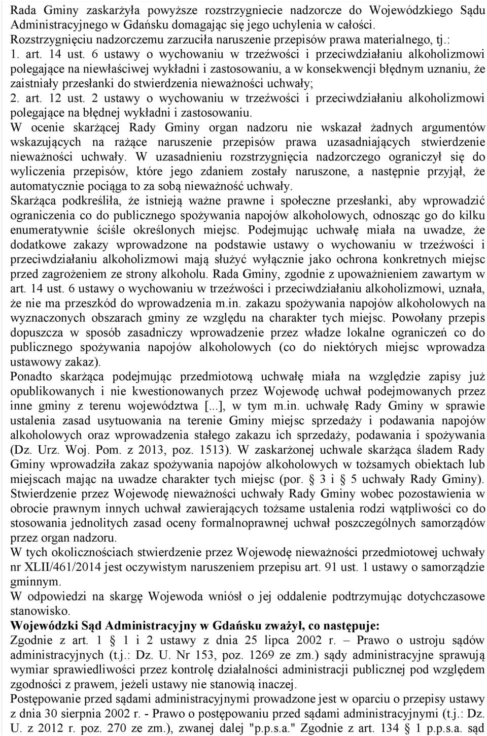6 ustawy o wychowaniu w trzeźwości i przeciwdziałaniu alkoholizmowi polegające na niewłaściwej wykładni i zastosowaniu, a w konsekwencji błędnym uznaniu, że zaistniały przesłanki do stwierdzenia