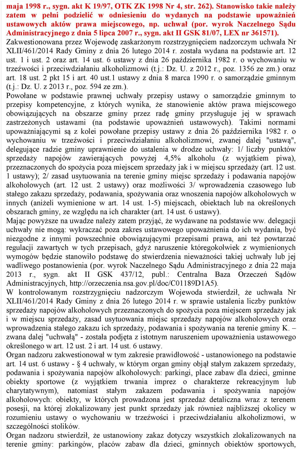 Zakwestionowana przez Wojewodę zaskarżonym rozstrzygnięciem nadzorczym uchwała Nr XLII/461/2014 Rady Gminy z dnia 26 lutego 2014 r. została wydana na podstawie art. 12 ust. 1 i ust. 2 oraz art.