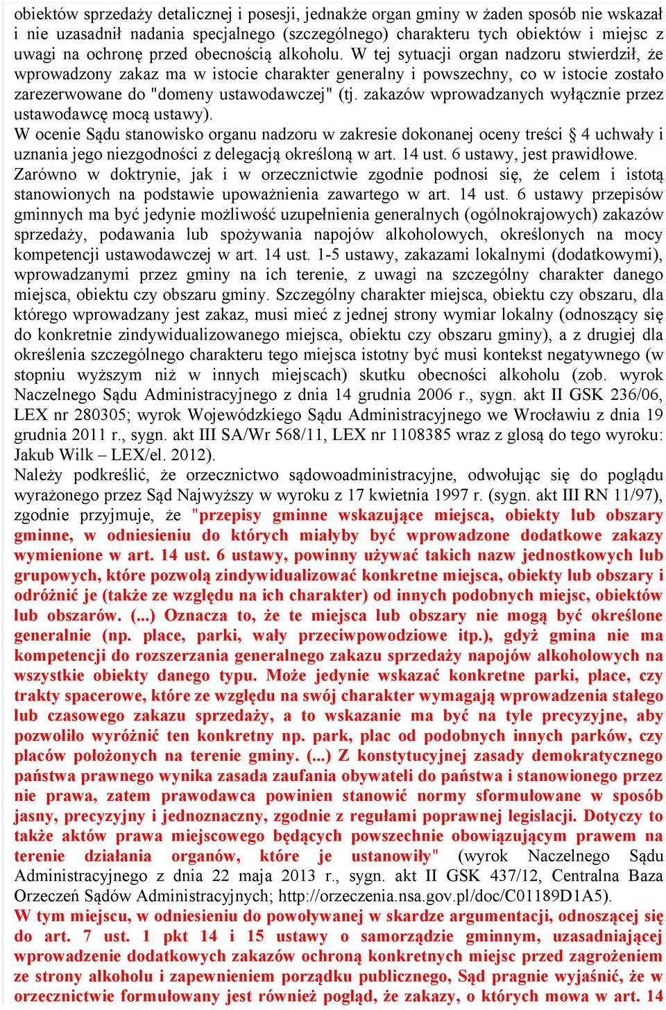 zakazów wprowadzanych wyłącznie przez ustawodawcę mocą ustawy).