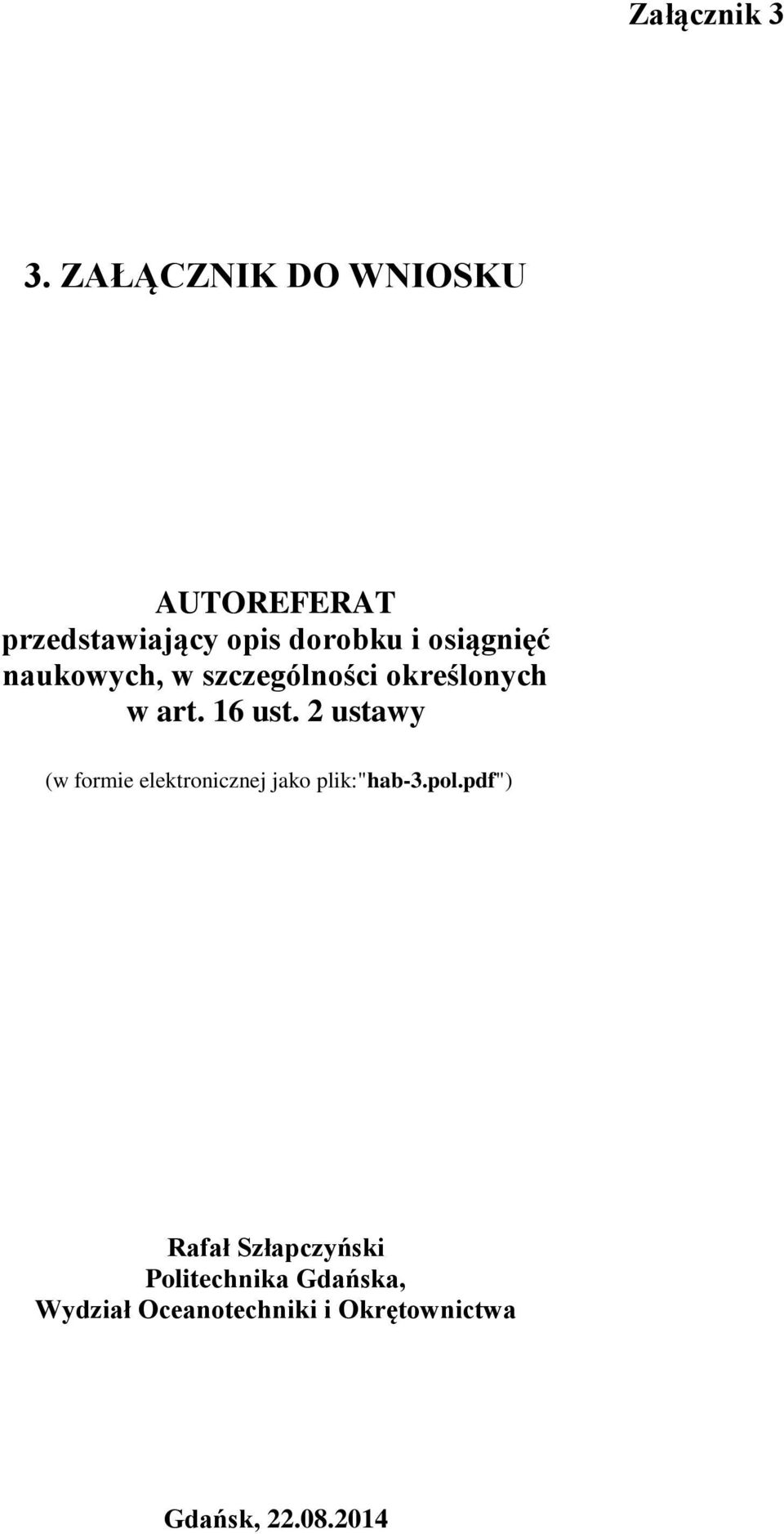 naukowych, w szczególności określonych w art. 16 ust.