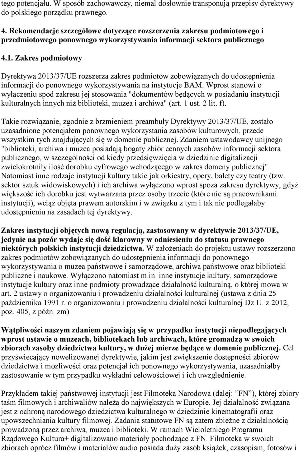 Zakres podmiotowy Dyrektywa 2013/37/UE rozszerza zakres podmiotów zobowiązanych do udostępnienia informacji do ponownego wykorzystywania na instytucje BAM.
