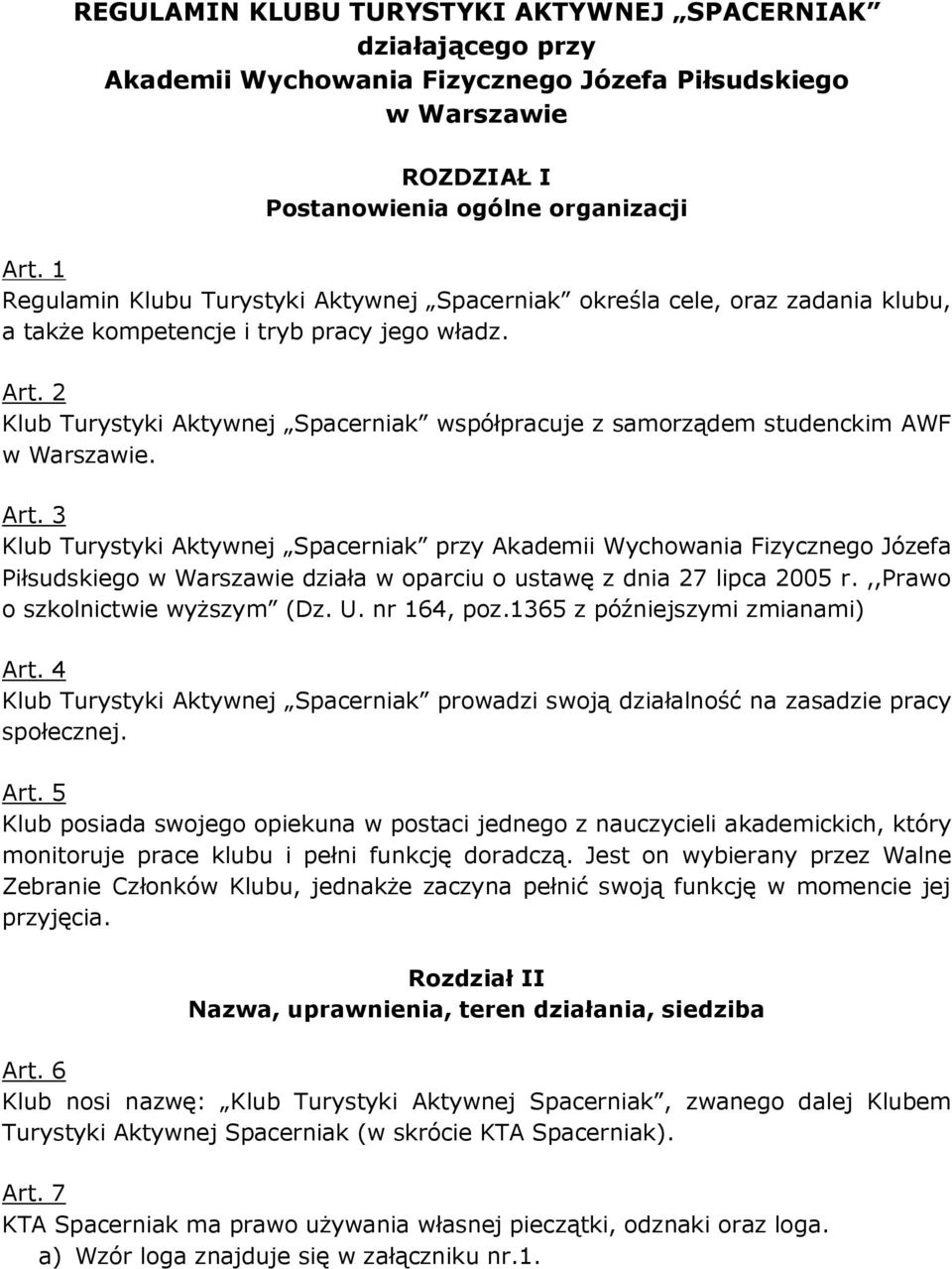2 Klub Turystyki Aktywnej Spacerniak współpracuje z samorządem studenckim AWF w Warszawie. Art.