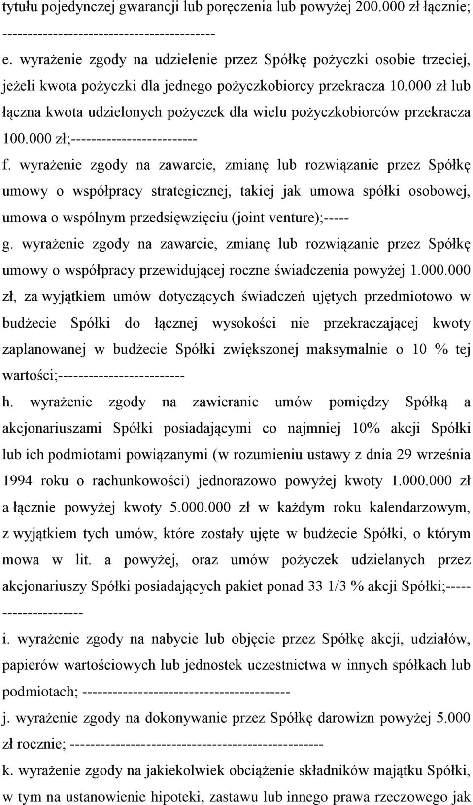 000 zł lub łączna kwota udzielonych pożyczek dla wielu pożyczkobiorców przekracza 100.000 zł;------------------------- f.