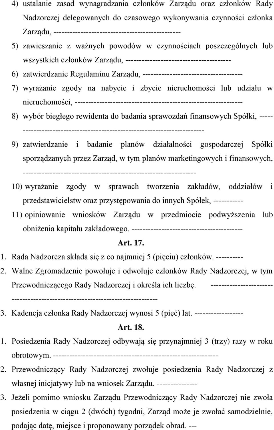 ------------------------------------- 7) wyrażanie zgody na nabycie i zbycie nieruchomości lub udziału w nieruchomości, -------------------------------------------------------------- 8) wybór