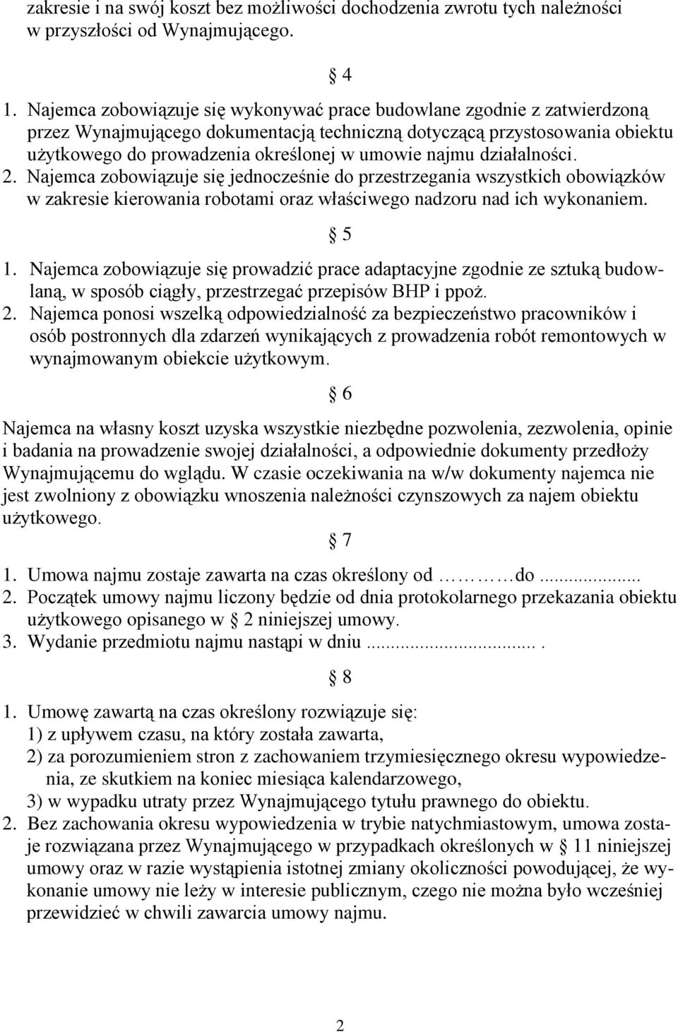 najmu działalności. 2. Najemca zobowiązuje się jednocześnie do przestrzegania wszystkich obowiązków w zakresie kierowania robotami oraz właściwego nadzoru nad ich wykonaniem. 5 1.