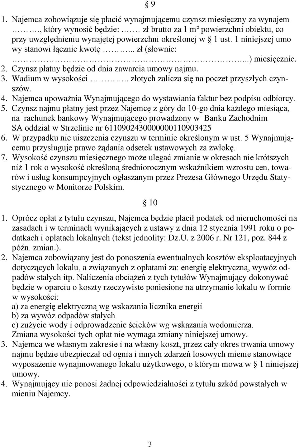 Czynsz płatny będzie od dnia zawarcia umowy najmu. 3. Wadium w wysokości.. złotych zalicza się na poczet przyszłych czynszów. 4.