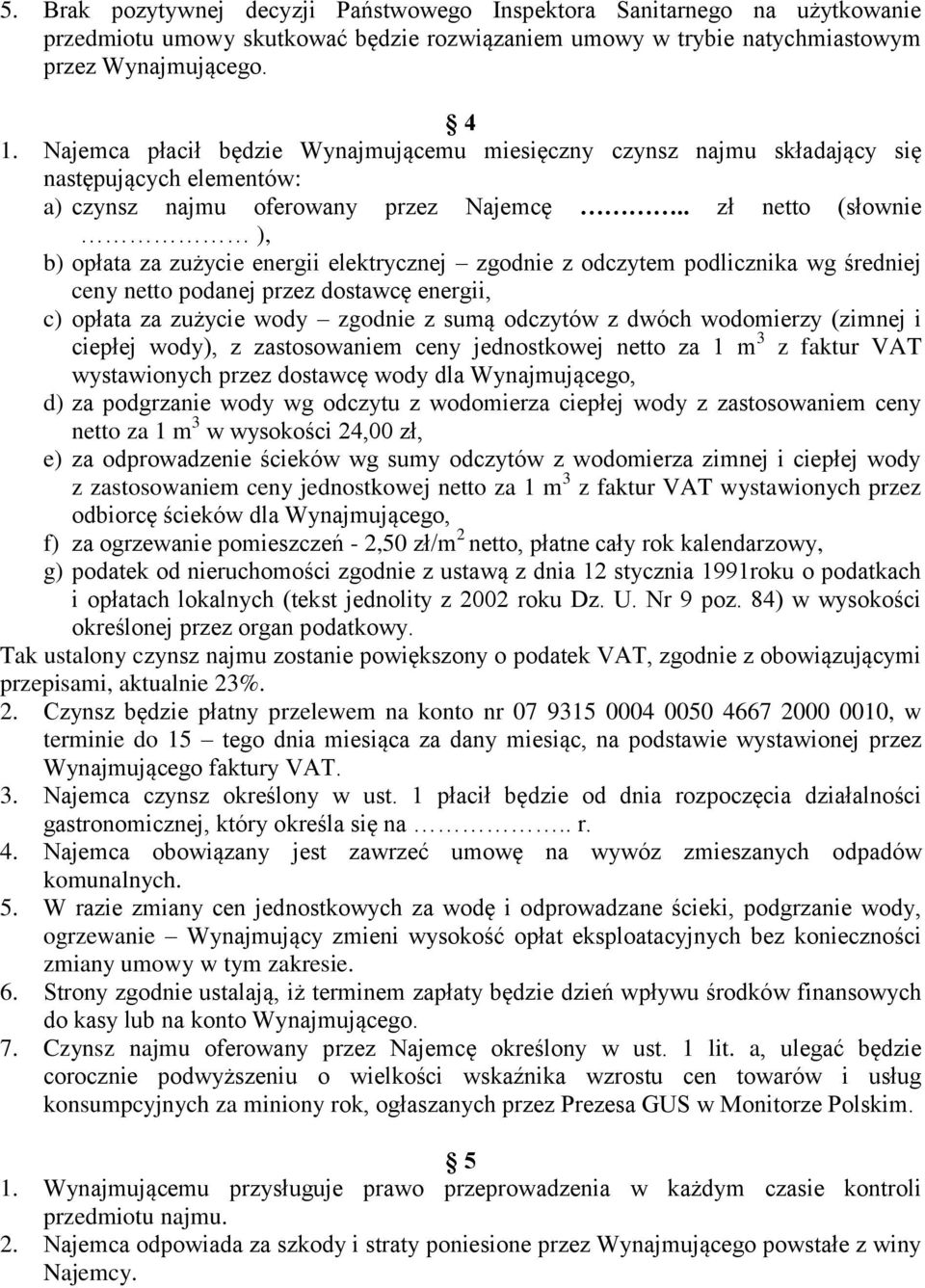 . zł netto (słownie ), b) opłata za zużycie energii elektrycznej zgodnie z odczytem podlicznika wg średniej ceny netto podanej przez dostawcę energii, c) opłata za zużycie wody zgodnie z sumą