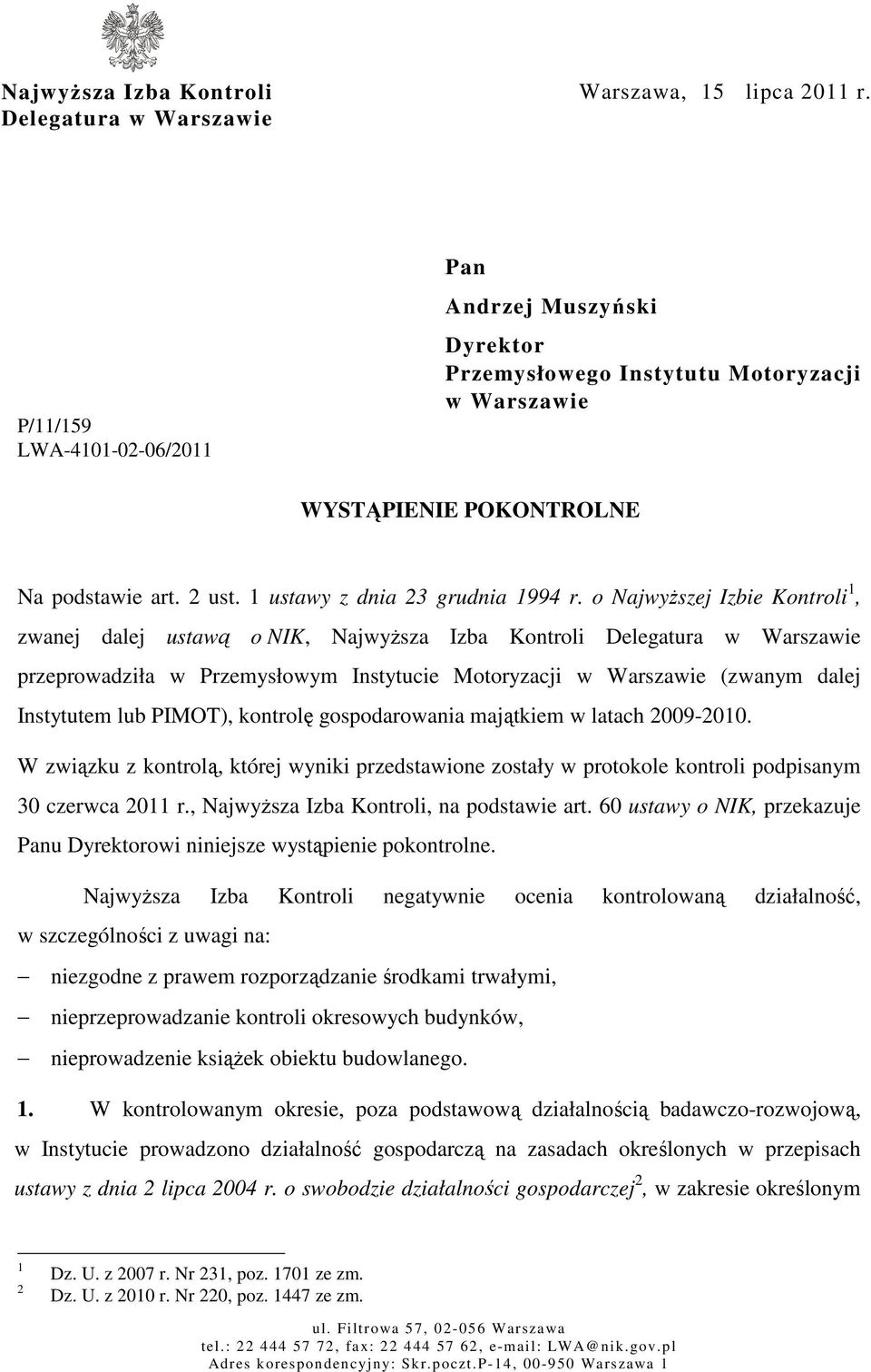 o Najwyższej Izbie Kontroli 1, zwanej dalej ustawą o NIK, Najwyższa Izba Kontroli Delegatura w Warszawie przeprowadziła w Przemysłowym Instytucie Motoryzacji w Warszawie (zwanym dalej Instytutem lub