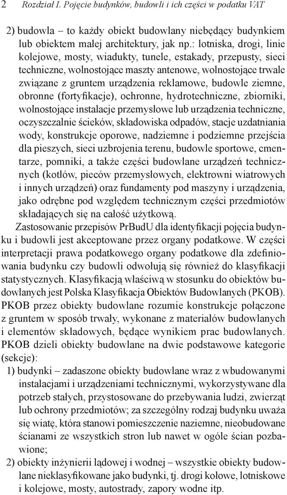 ziemne, obronne (fortyfikacje), ochronne, hydrotechniczne, zbiorniki, wolnostojące instalacje przemysłowe lub urządzenia techniczne, oczyszczalnie ścieków, składowiska odpadów, stacje uzdatniania