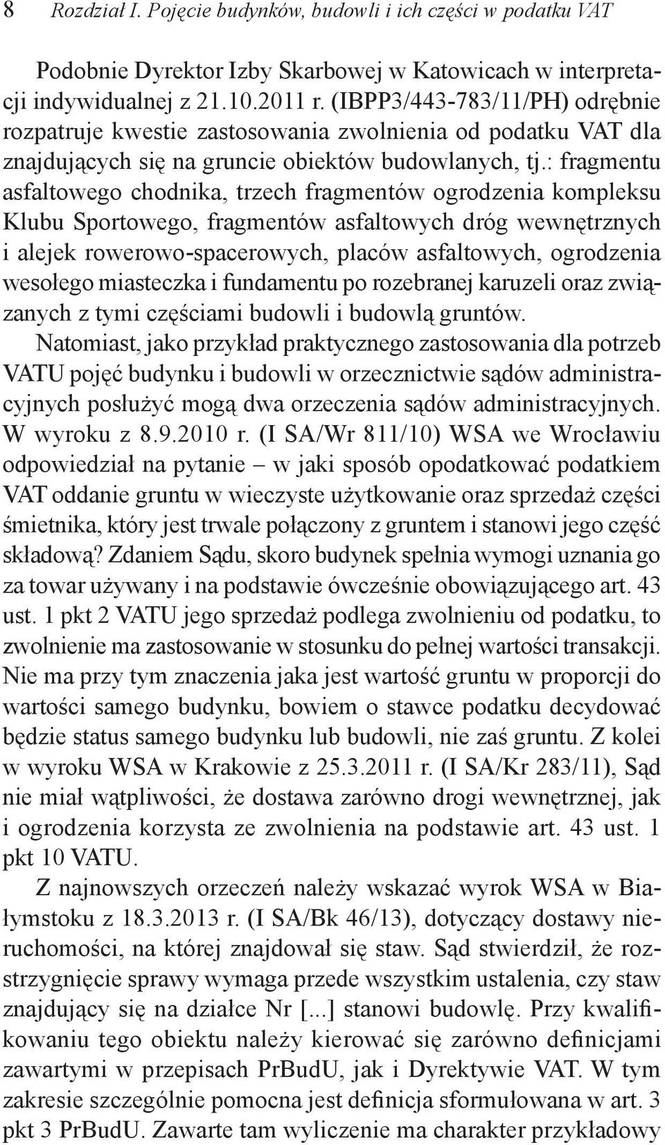 : fragmentu asfaltowego chodnika, trzech fragmentów ogrodzenia kompleksu Klubu Sportowego, fragmentów asfaltowych dróg wewnętrznych i alejek rowerowo-spacerowych, placów asfaltowych, ogrodzenia