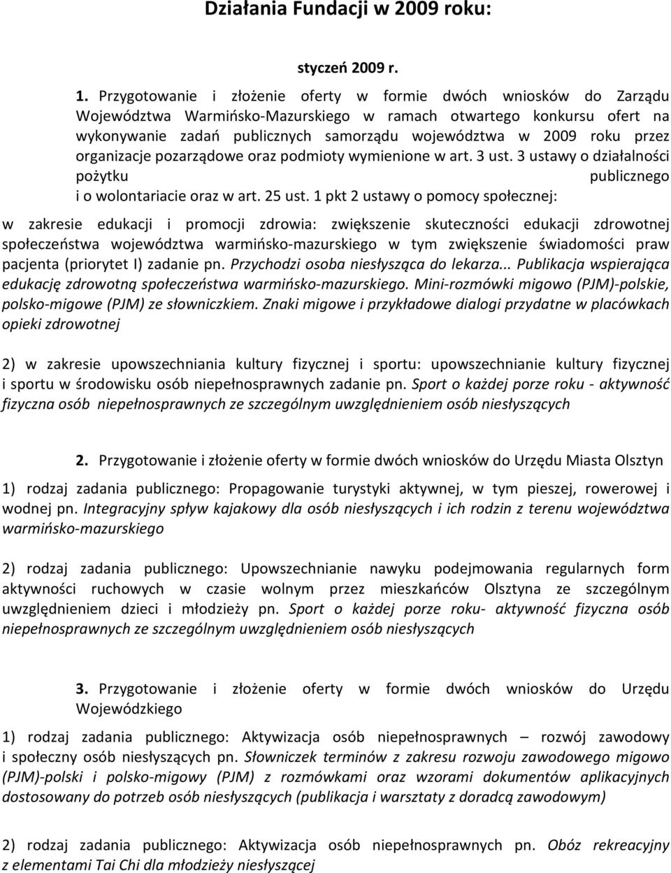 roku przez organizacje pozarządowe oraz podmioty wymienione w art. 3 ust. 3 ustawy o działalności pożytku publicznego i o wolontariacie oraz w art. 25 ust.