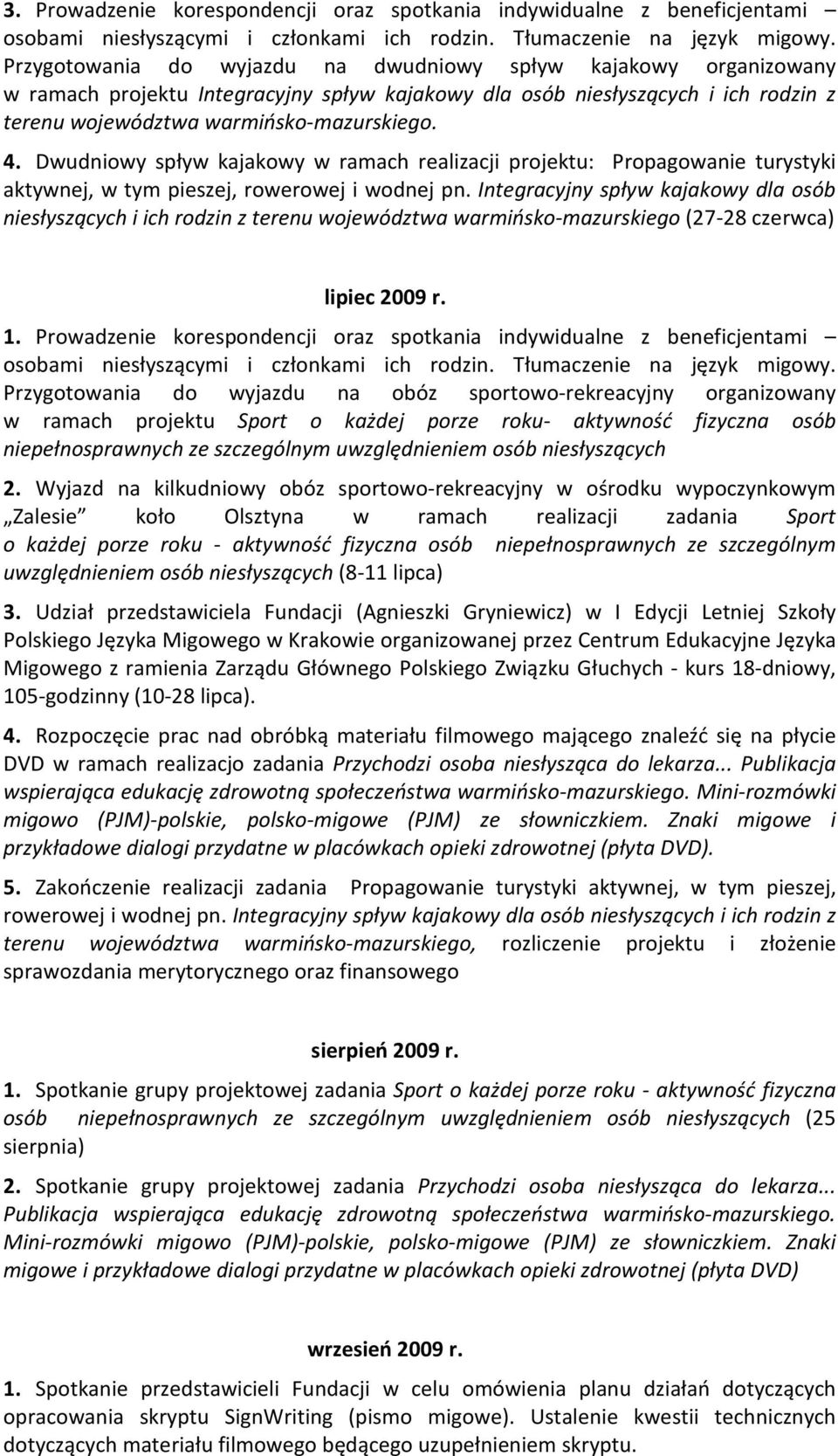 Integracyjny spływ kajakowy dla osób niesłyszących i ich rodzin z terenu województwa warmińsko-mazurskiego (27-28 czerwca) lipiec 2009 r. 1.