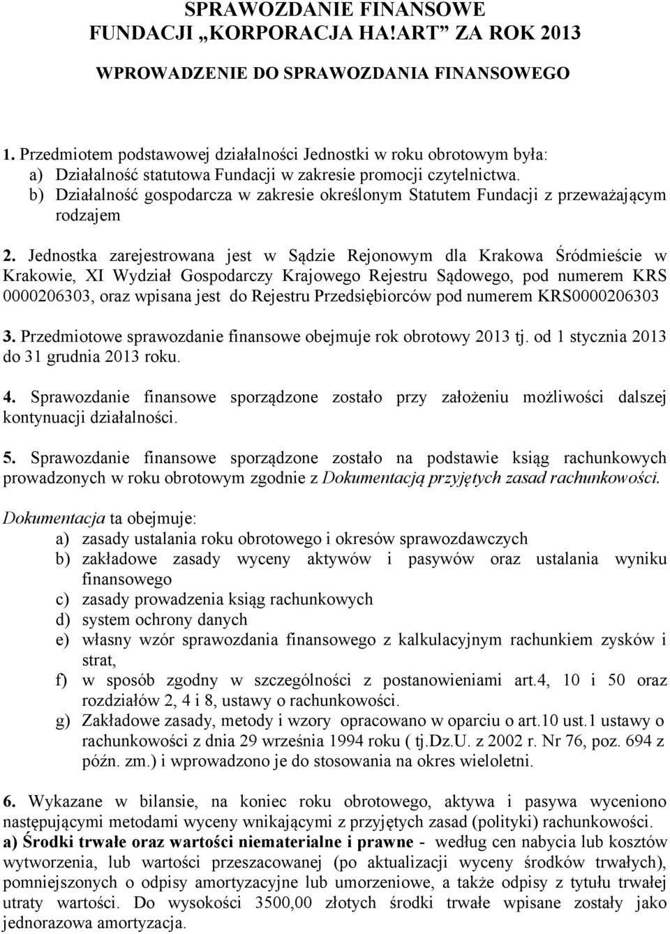 b) Działalność gospodarcza w zakresie określonym Statutem Fundacji z przeważającym rodzajem 2.