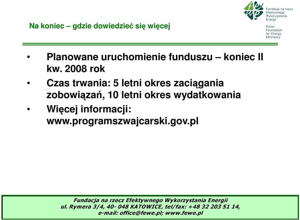 2008 rok Czas trwania: 5 letni okres zaciągania