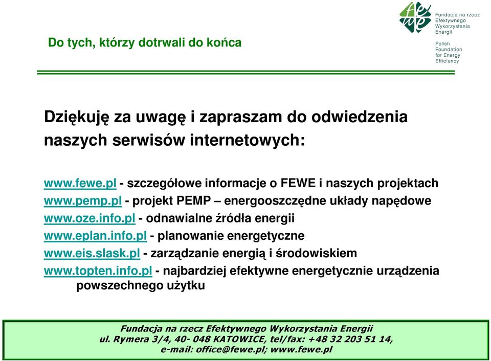 pl - projekt PEMP energooszczędne układy napędowe www.oze.info.pl - odnawialne źródła energii www.eplan.info.pl - planowanie energetyczne www.