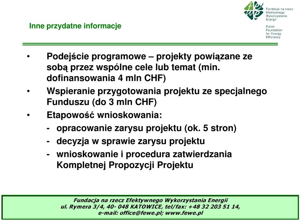 dofinansowania 4 mln CHF) Wspieranie przygotowania projektu ze specjalnego Funduszu (do 3 mln