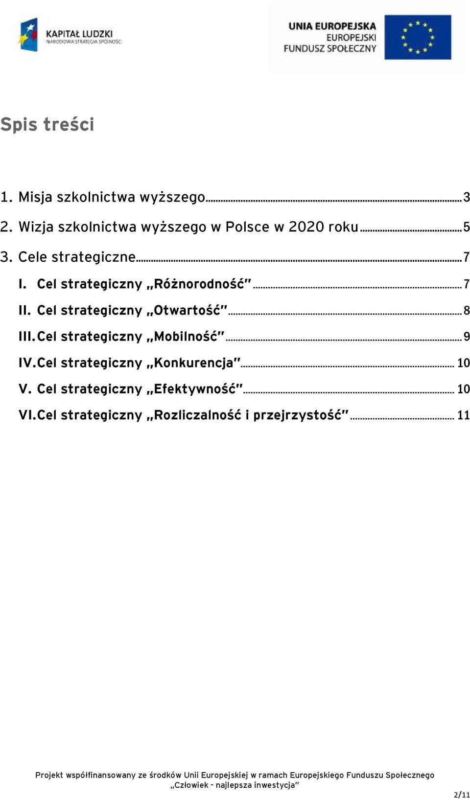 Cel strategiczny Różnorodność... 7 II. Cel strategiczny Otwartość... 8 III.