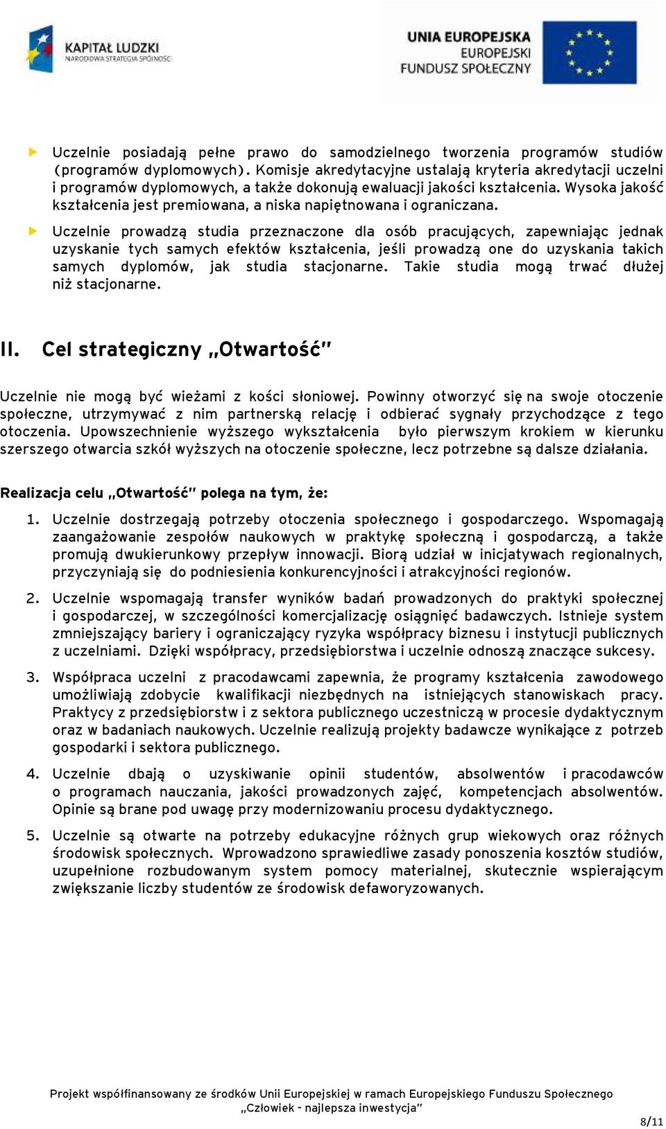 Wysoka jakość kształcenia jest premiowana, a niska napiętnowana i ograniczana.
