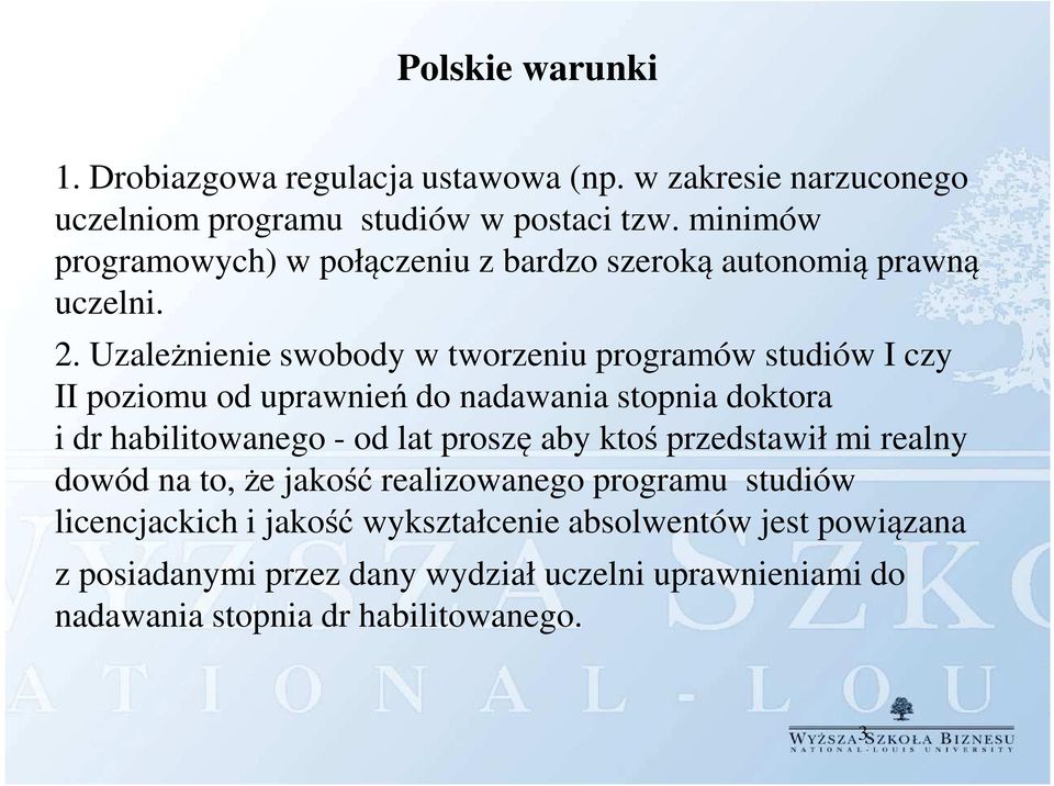 Uzależnienie swobody w tworzeniu programów studiów I czy II poziomu od uprawnień do nadawania stopnia doktora i dr habilitowanego - od lat proszę