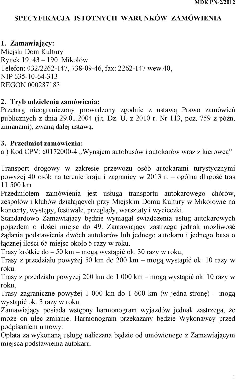 Nr 113, poz. 759 z późn. zmianami), zwaną dalej ustawą. 3.