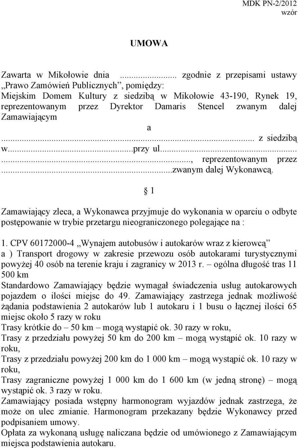 Zamawiającym a... z siedzibą w...przy ul......, reprezentowanym przez...zwanym dalej Wykonawcą.