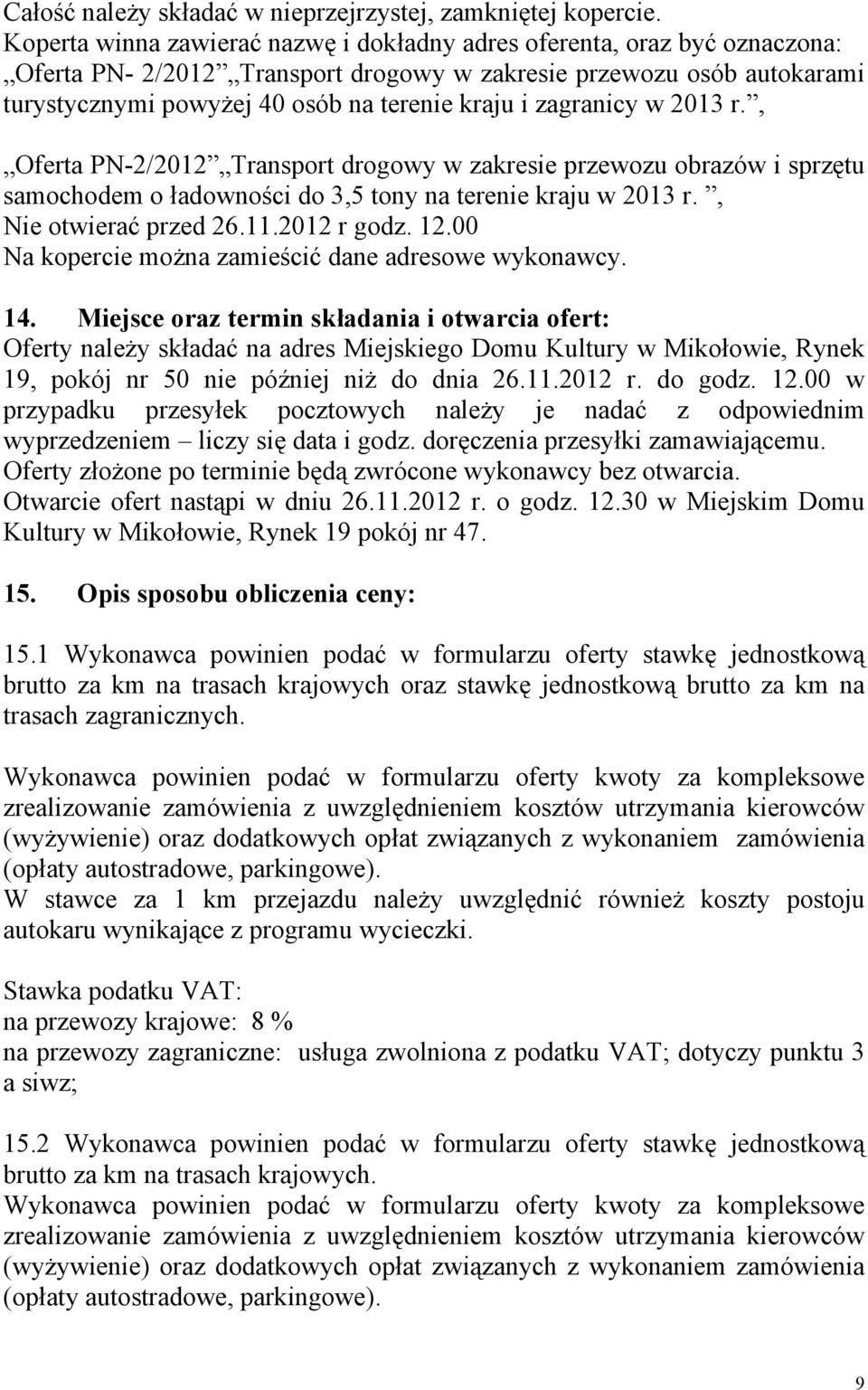 zagranicy w 2013 r., Oferta PN-2/2012 Transport drogowy w zakresie przewozu obrazów i sprzętu samochodem o ładowności do 3,5 tony na terenie kraju w 2013 r., Nie otwierać przed 26.11.2012 r godz. 12.