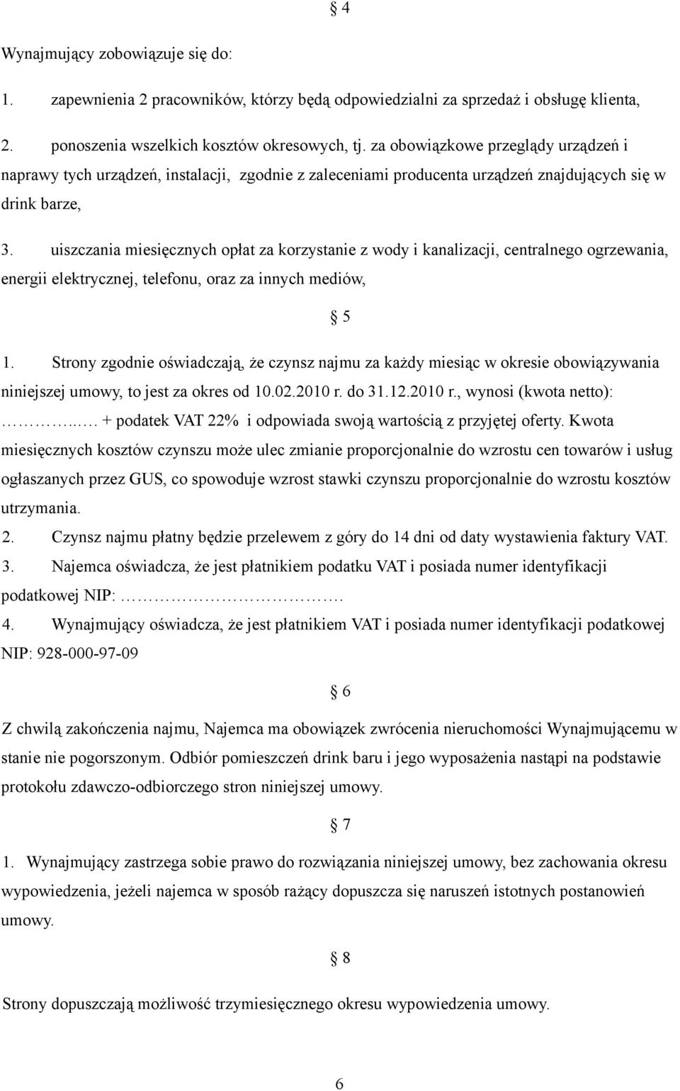 uiszczania miesięcznych opłat za korzystanie z wody i kanalizacji, centralnego ogrzewania, energii elektrycznej, telefonu, oraz za innych mediów, 5 1.