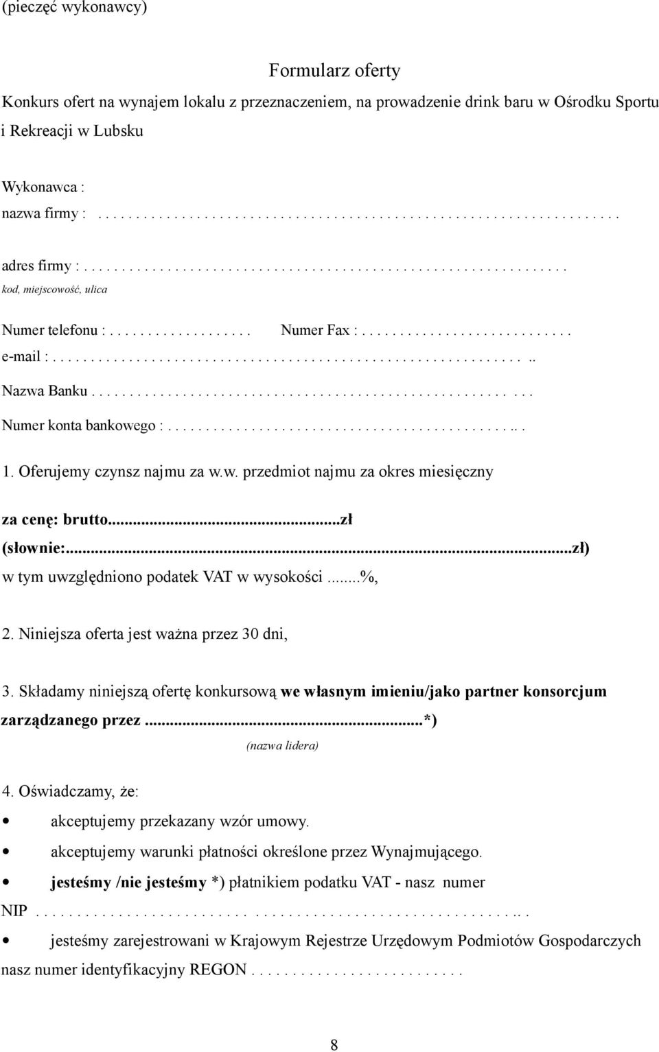 ......................................................... Numer konta bankowego :................................................ 1. Oferujemy czynsz najmu za w.w. przedmiot najmu za okres miesięczny za cenę: brutto.