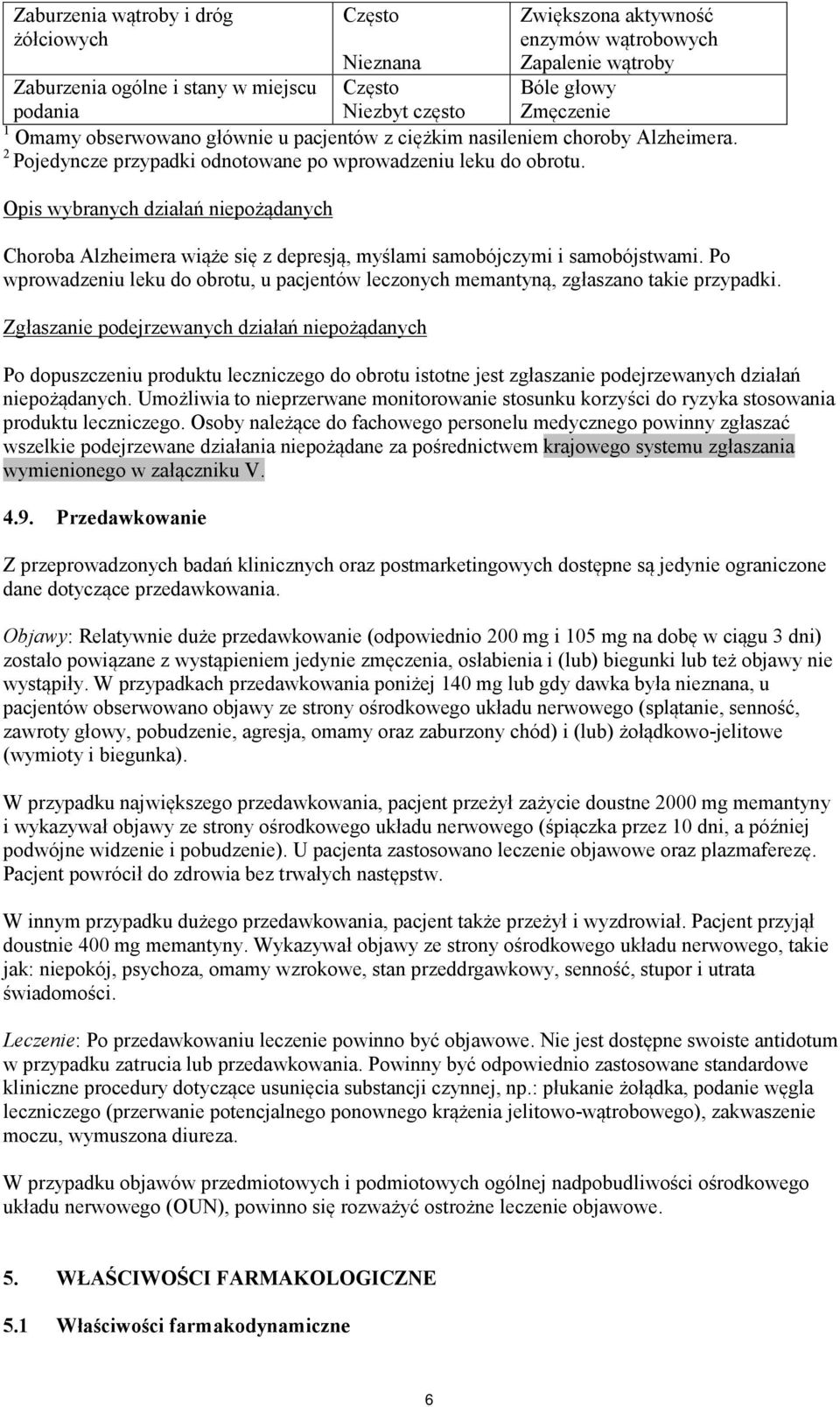 Opis wybranych działań niepożądanych Choroba Alzheimera wiąże się z depresją, myślami samobójczymi i samobójstwami.