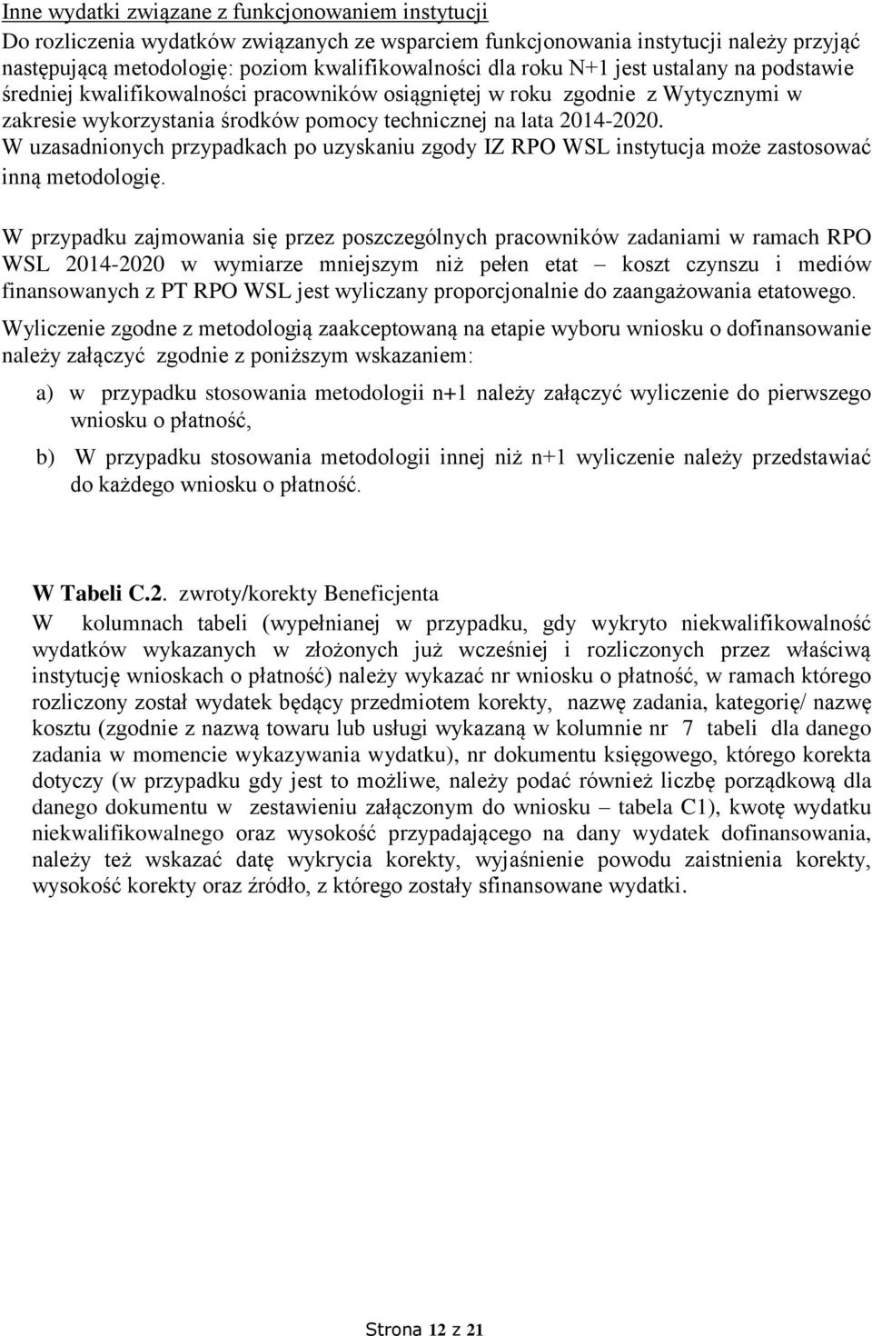W uzasadnionych przypadkach po uzyskaniu zgody IZ RPO WSL instytucja może zastosować inną metodologię.