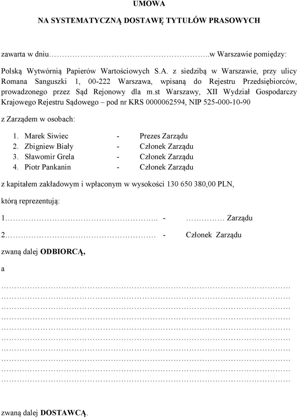 Zbigniew Biały - Członek Zarządu 3. Sławomir Grela - Członek Zarządu 4.