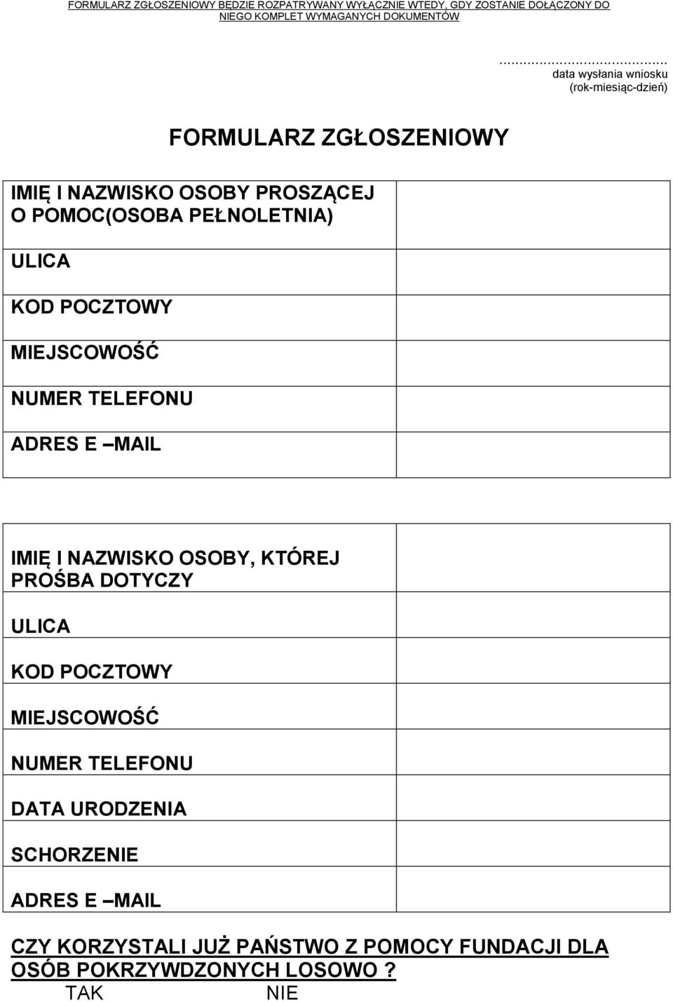 ULICA KOD POCZTOWY MIEJSCOWOŚĆ NUMER TELEFONU ADRES E MAIL IMIĘ I NAZWISKO OSOBY, KTÓREJ PROŚBA DOTYCZY ULICA KOD POCZTOWY