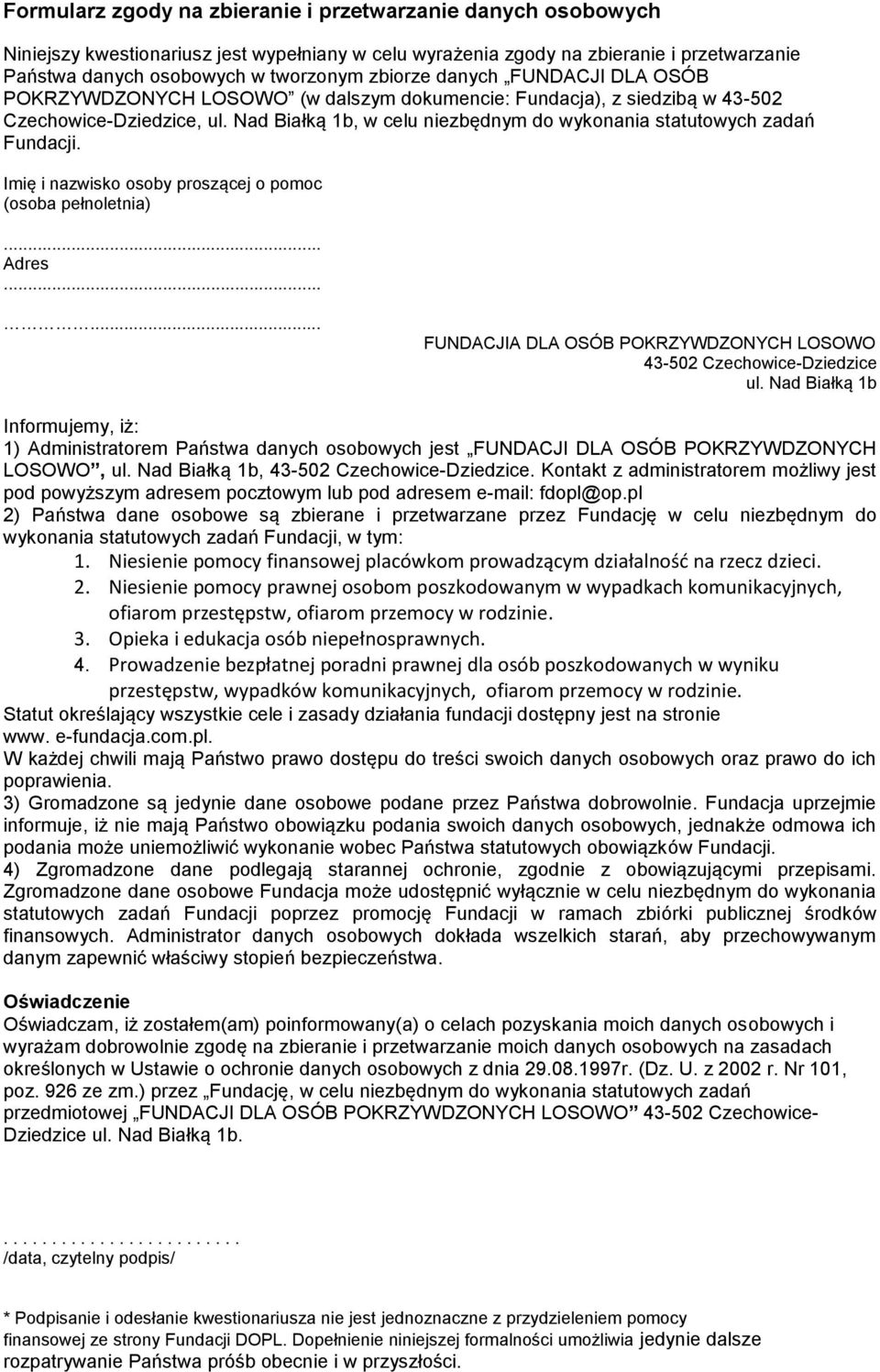 Imię i nazwisko osoby proszącej o pomoc (osoba pełnoletnia)... Adres...... FUNDACJIA DLA OSÓB POKRZYWDZONYCH LOSOWO 43-502 Czechowice-Dziedzice ul.