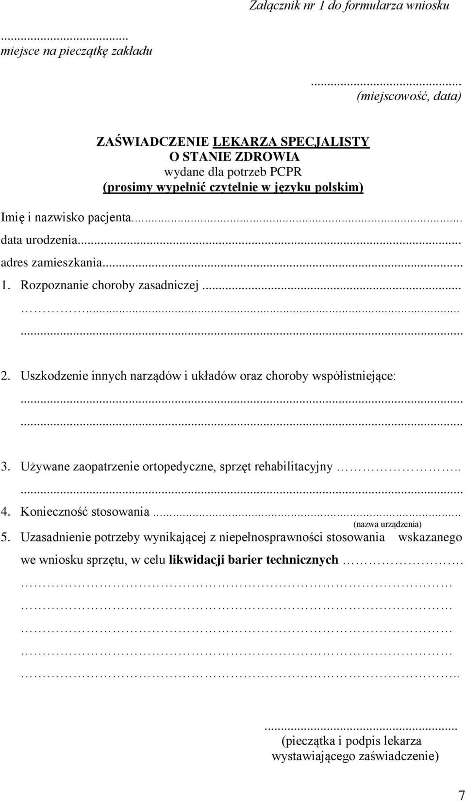 .. data urodzenia... adres zamieszkania 1. Rozpoznanie choroby zasadniczej......... 2. Uszkodzenie innych narządów i układów oraz choroby współistniejące:...... 3.