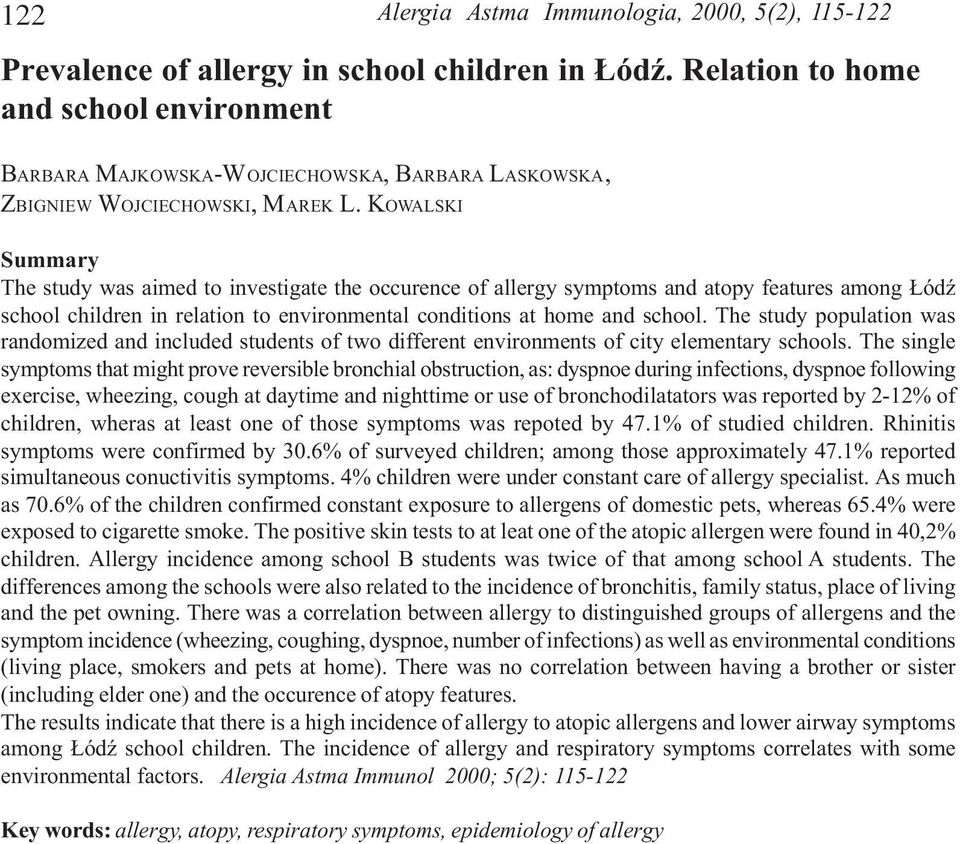 KOWALSKI Summary The study was aimed to investigate the occurence of allergy symptoms and atopy features among ódÿ school children in relation to environmental conditions at home and school.