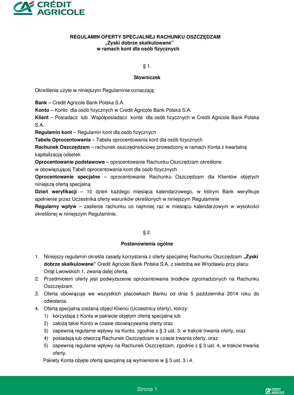 A. Regulamin kont Regulamin kont dla osób fizycznych Tabela Oprocentowania Tabela oprocentowania kont dla osób fizycznych Rachunek Oszczędzam rachunek oszczędnościowy prowadzony w ramach Konta z