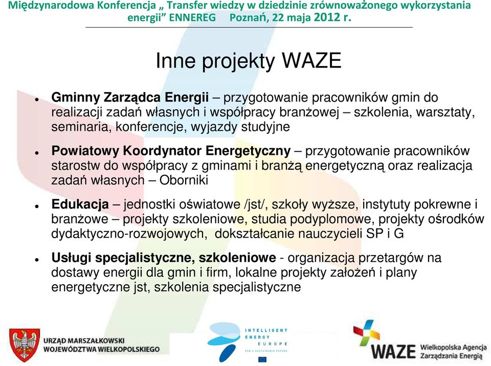 jednostki oświatowe /jst/, szkoły wyższe, instytuty pokrewne i branżowe projekty szkoleniowe, studia podyplomowe, projekty ośrodków dydaktyczno-rozwojowych, dokształcanie