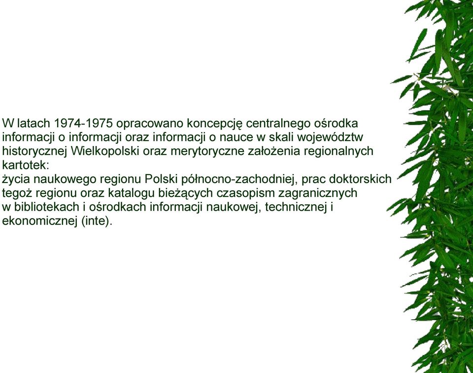 życia naukowego regionu Polski północno-zachodniej, prac doktorskich tegoż regionu oraz katalogu