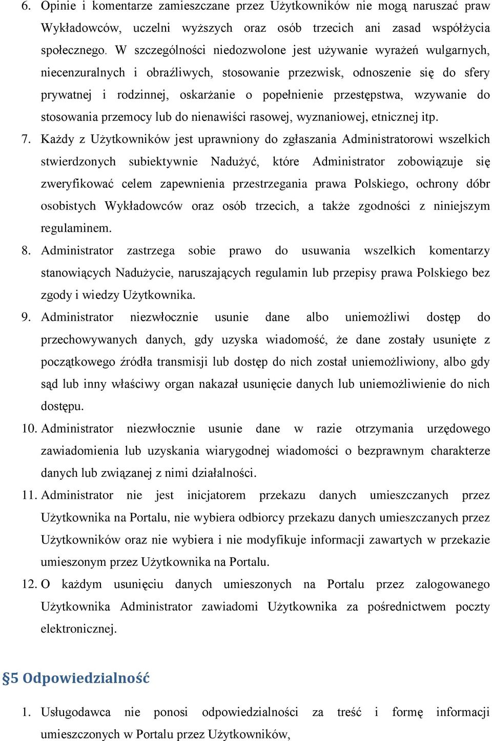 przestępstwa, wzywanie do stosowania przemocy lub do nienawiści rasowej, wyznaniowej, etnicznej itp. 7.