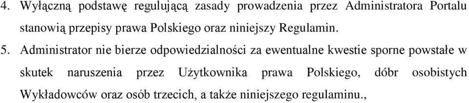Administrator nie bierze odpowiedzialności za ewentualne kwestie sporne powstałe w skutek