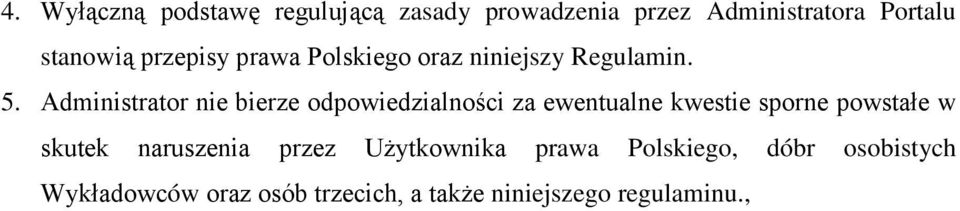 Administrator nie bierze odpowiedzialności za ewentualne kwestie sporne powstałe w skutek